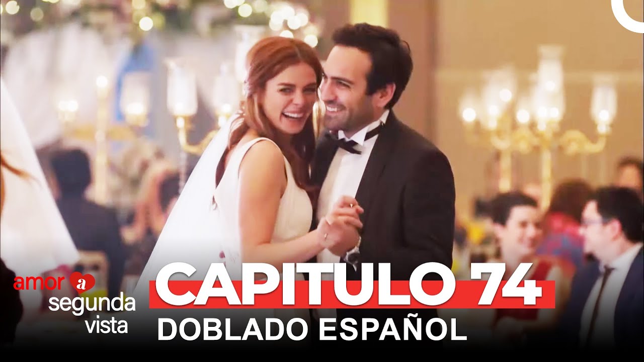 Amor A Segunda Vista Capitulo 74
