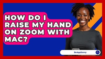 How Do I Raise My Hand On Zoom With Mac? - Be App Savvy