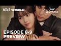 Our Universe Episode 8-9 Preview &amp; Spoilers [ ENG SUB ]