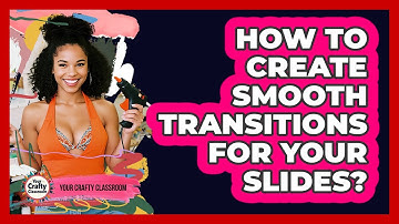 How To Create Smooth Transitions For Your Slides?