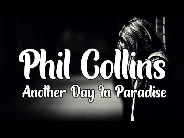 Phil Collins Another Day In Paradise Lyrics - video Dailymotion