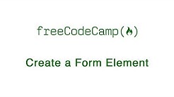 Basic HTML and HTML5: Create a Form Element | freeCodeCamp 