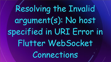 Resolving the Invalid argument(s): No host specified in URI Error in Flutter WebSocket Connections