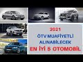 2021 ÖTV MUAFİYETLİ ALINABİLECEK EN İYİ 5 OTOMOBİL | EN İYİ SEÇENEK HANGİSİ