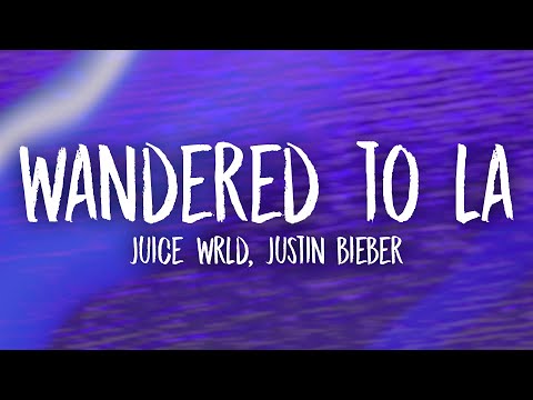 Juice WRLD & Justin Bieber - Wandered To LA (Lyrics)