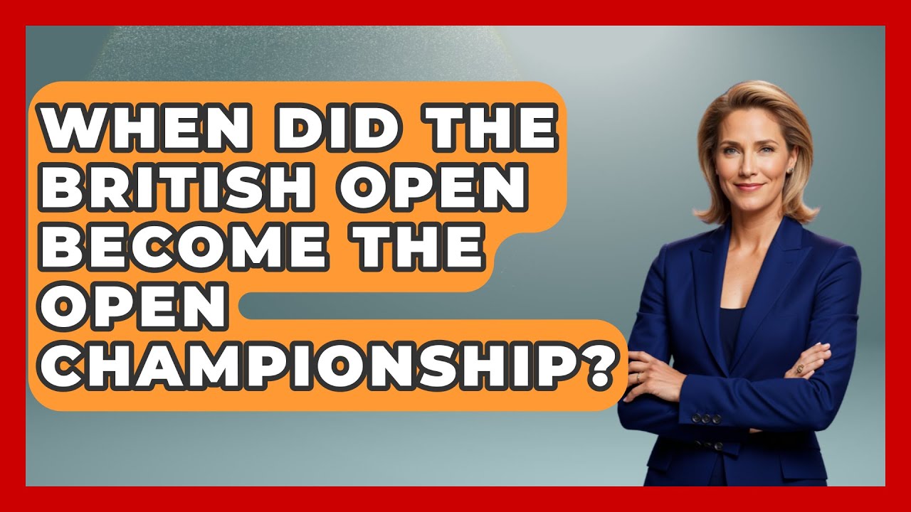 When Did The British Open Become The Open Championship? - The Golf Xpert