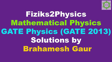 GATE Physics Solutions GATE 2013 Solution