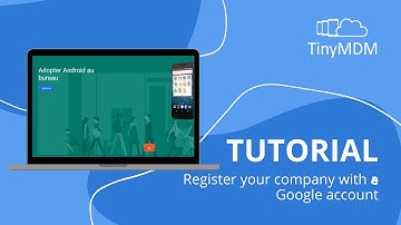 TinyMDM - Register your EMM company with a Google account