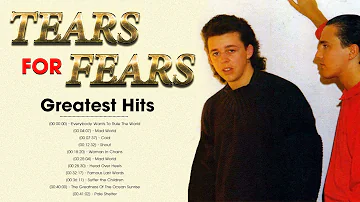 The Best Of Tears For Fears - Tears For Fears Greatest Hits Full Album