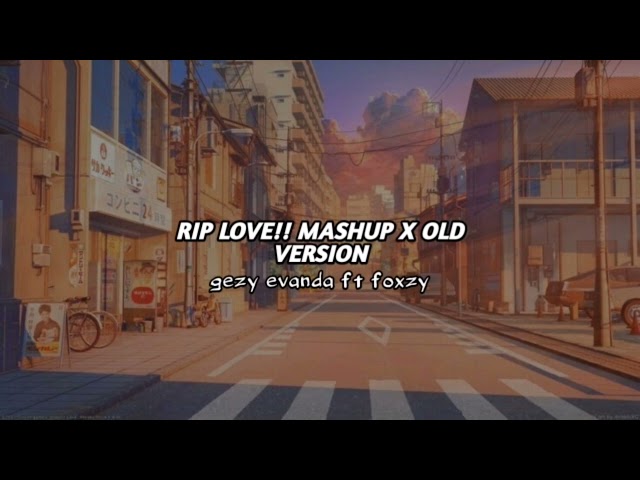 DJ VIRAL || RIP LOVE !! Mashup X Old Gezy Evanda ft Foxzy New Remix class=