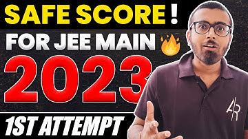 🔥SAFE SCORE for JEE Main 2023 - 1st Attempt | Aayush Rathi