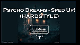 Psycho Dreams- Sped Up! (HARDSTYLE)