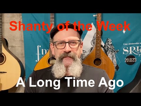 SeÃ¡n Dagher's Shanty of the Week 17 A Long Time Ago