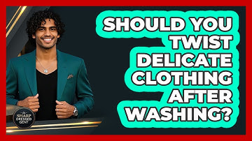 Should You Twist Delicate Clothing After Washing?