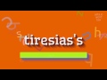Tiresias  comment dire tiresias   tiresias tiresiass  how to say tiresiass t