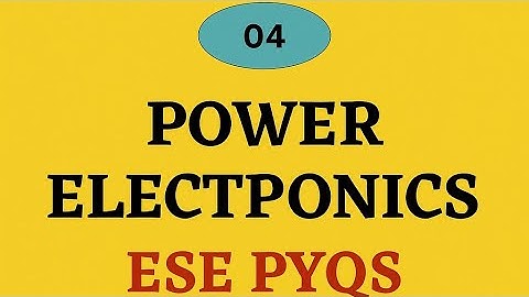 ESE PYQS Solution; Power Semiconductor Devices 
