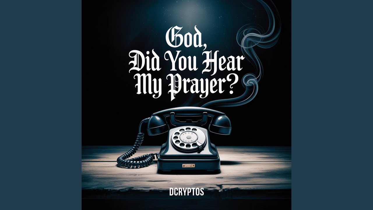 God, Did You Hear My Prayer?