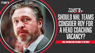 Should NHL teams seriously consider Patrick Roy for a head coaching vacancy?
