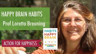 Happy Brain Habits  with Prof Loretta Breuning