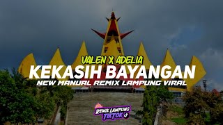KEKASIH BAYANGAN - VALEN X ADELIA ● MANUAL REMIX LAMPUNG VIRAL