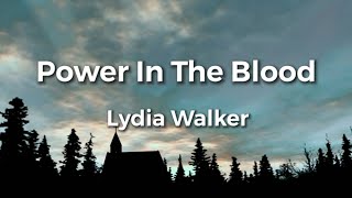 Power In The Blood Lyric Video by Lydia Walker | Acoustic Hymns with Lyrics | Christian Music Hymn