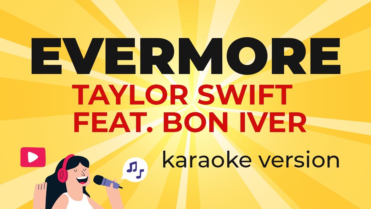 Taylor Swift Feat. Bon Iver evermore (Karaoke Version) YouTube Music