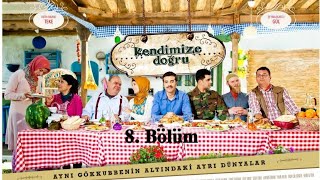 Kendimize Doğru 8. Bölüm