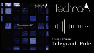Kouki Izumi - Telegraph Pole [technoA]