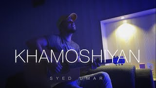 Miniatura de "Khamoshiyan - Arijit Singh | Unplugged | Syed Umar"
