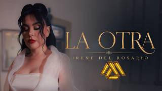 Irene del Rosario - La Otra (Video Oficial)