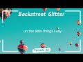Backstreet glitter episode 2