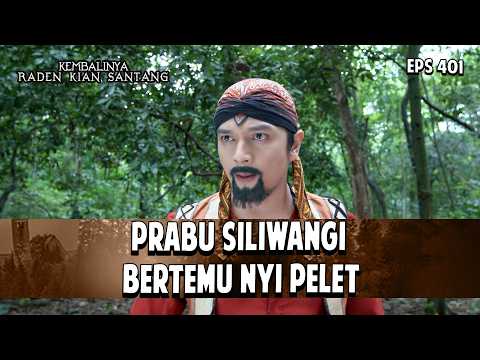 Prabu Siliwangi Bertemu Nyi Pelet | KEMBALINYA RADEN KIAN SANTANG | EPS. 401 | PART 1
