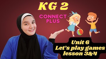 منهج كونكت بلس كي جي 2 الوحدة السادسة الترم الثاني الدرس 3&4 - Connect Plus KG2 Unit 6 Second term