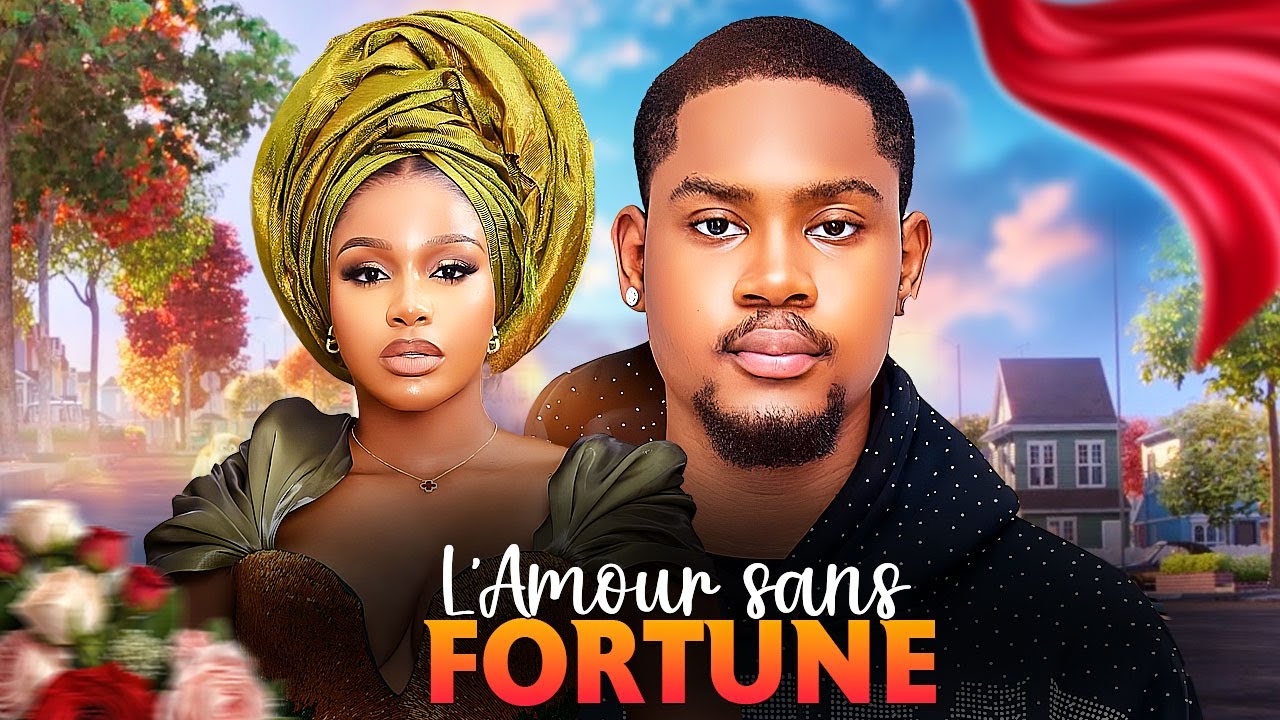 L’AMOUR SANS FORTUNE | Clinton Joushua | Uche Montana : Nouveau Film Nigerian En Francais 2025