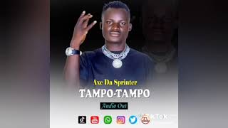 Tampo Tampo by Axe Da Sprinter Audio official new song
