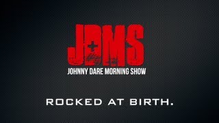 Rocked at Birth - The Johnny Dare Morning Show
