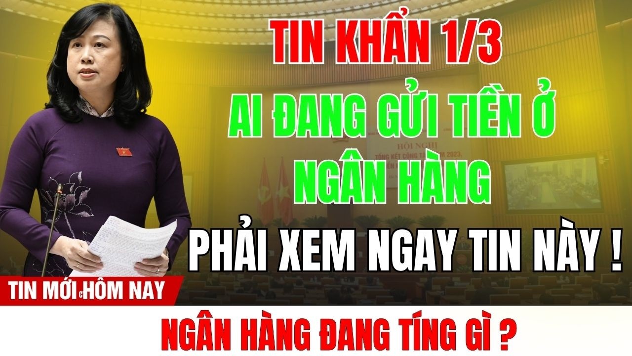 Tin tức: Nóng Bỏng: Đề Xuất Mới Về Tiền Gửi Ngân Hàng – Người Gửi Tiền Cần Biết Gì?