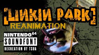 Linkin Park  Reanimation But Its In The Mario 64 Soundfont