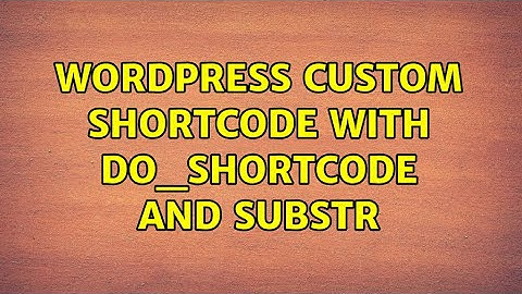 Wordpress: Custom shortcode with do_shortcode and substr