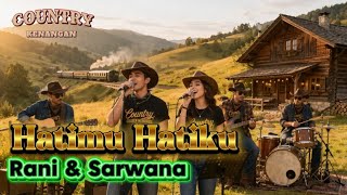 Rani & Sarwana - Hatimu Hatiku || Nostalgia || lagu kenangan 