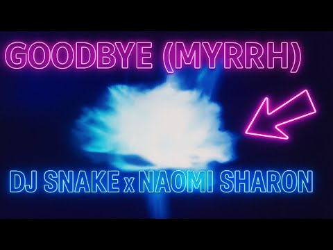 DJ Snake x Naomi Sharon - Goodbyes (Myrrh) Visual