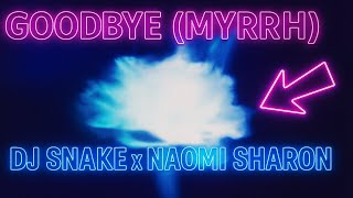 DJ Snake x Naomi Sharon - Goodbyes (Myrrh) Visual