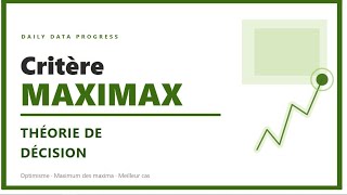 CRITERE DE MAXIMAX | Théorie de décision