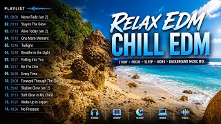 Relax EDM Chill EDM Study Focus Sleep Work Background Music Mix