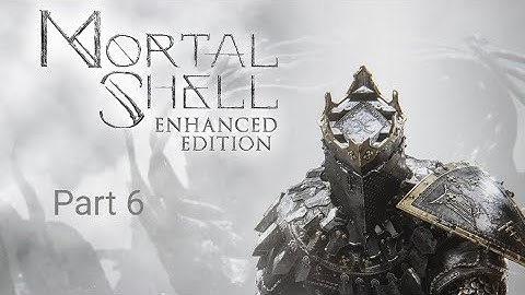 Exploring the Dim Gate | Mortal Shell: Enhanced Edition Walkthrough Part 6 (No Commentary)