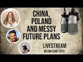 Live: China, Poland and messy future plans!