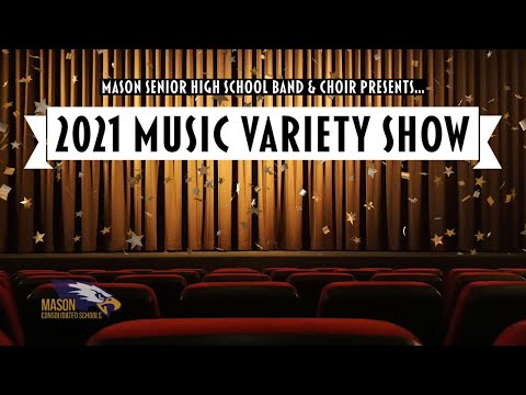 Music Variety Show 2021 - Mason Senior High School