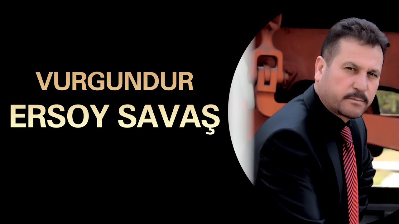 Ersoy Savaş - Vurgundur