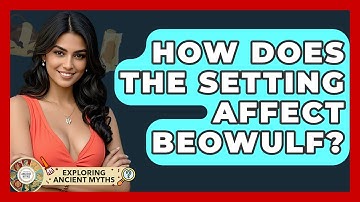 How Does The Setting Affect Beowulf? - Exploring Ancient Myths