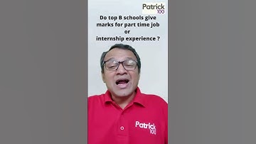 Do top B schools give marks for part time job or internship experience? | AskPatrick